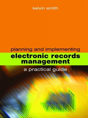 cover image of Planning and Implementing Electronic Records Management